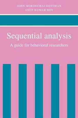 Sequential Analysis: A Guide for Behavioral Researchers - Gottman, John Mordechai, and Roy, Anup Kumar