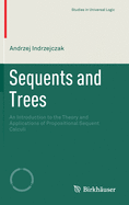 Sequents and Trees: An Introduction to the Theory and Applications of Propositional Sequent Calculi