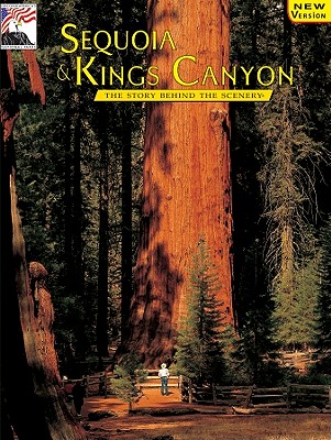 Sequoia & Kings Canyon: The Story Behind the Scenery - Palmer, John J, and DenDooven, K C (Designer), and Palmer
