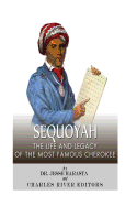 Sequoyah: The Life and Legacy of the Most Famous Cherokee - Charles River, and Harasta, Jesse