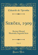 Seres, 1909, Vol. 8: Revista Mensal Illustrada; Segunda Serie (Classic Reprint)