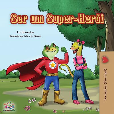 Ser um Super-Her?i: Being a Superhero (Portuguese - Portugal) - Shmuilov, Liz, and Books, Kidkiddos