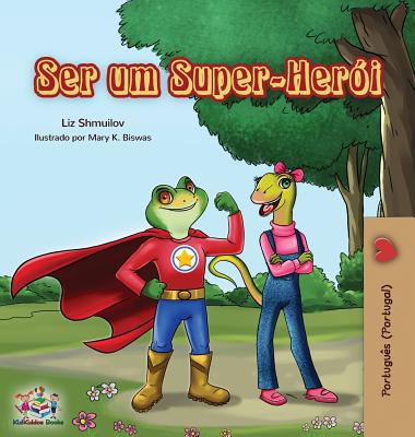 Ser um Super-Her?i: Being a Superhero (Portuguese - Portugal) - Shmuilov, Liz, and Books, Kidkiddos