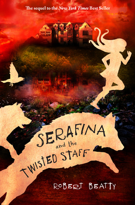 Serafina and the Twisted Staff-The Serafina Series Book 2 - Beatty, Robert