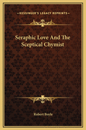 Seraphic Love and the Sceptical Chymist