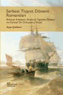 Serbest Ticaret Donemi Romanslari: Britanya Edebiyati, Birakiniz Yapsinlar Duzeni Ve Kuresel on Dokuzuncu Yuzyil