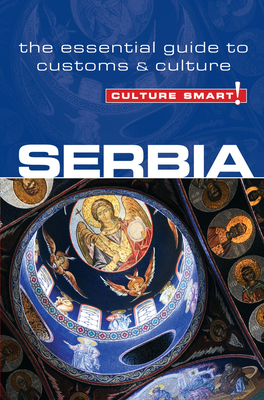 Serbia - Culture Smart!: The Essential Guide to Customs & Culture - Zmukic, Lara