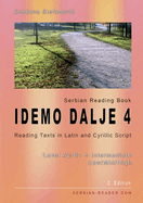 Serbian Reading Book "Idemo dalje 4": Reading Texts in Latin and Cyrillic Script with Vocabulary List, Level A2-B1 = Intermediate Low/Mid/High, 2. Edition