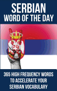 Serbian Word of the Day: 365 High Frequency Words to Accelerate Your Serbian Vocabulary