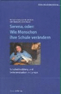 Serena, Oder: Wie Menschen Ihre Schule Verã¤Ndern: Schulentwicklung Und Selbstevaluation in Europa (Paperback)