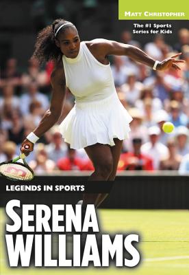 Serena Williams: Legends in Sports - Christopher, Matt
