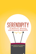 Serendipity in Rhetoric, Writing, and Literacy Research