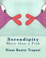 Serendipity: More than a Fish