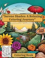 "Serene Shades: A Relaxing Coloring Journey" Coloring Book