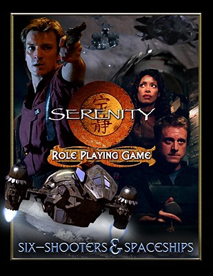 Serenity: Six-Shooters & Spaceships: Role Playing Game - Blackson, Lynn, and Durall, Jason