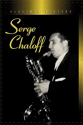 Serge Chaloff: A Musical Biography and Discography - Simosko, Vladimir