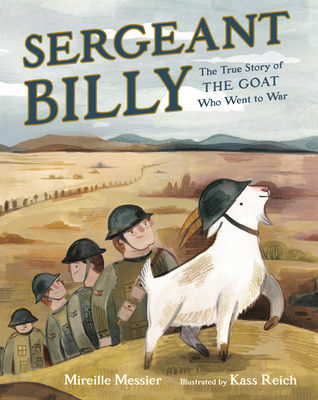 Sergeant Billy: The True Story of the Goat Who Went to War - Messier, Mireille