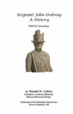 Sergeant John Ordway - A History With His Genealogy - Collins, Ronald W