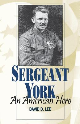 Sergeant York: An American Hero - Lee, David D