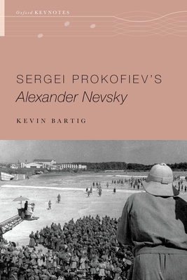 Sergei Prokofiev's Alexander Nevsky - Bartig, Kevin