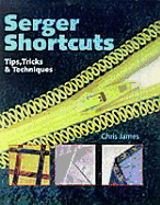 Serger Shortcuts: Tips, Tricks & Techniques - Pugh-Gannon, Joann, and Hastings, Pamela J