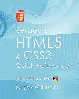 Sergey's HTML5 & CSS3 Quick Reference: Color Edition - Mavrody, Sergey