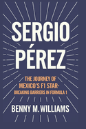 Sergio P?rez: The Journey of Mexico's F1 Star-Breaking Barriers in Formula 1