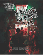 Serial Killer Six: Volume One: Color Terror! Mind-bending must have for all horror fans. The ultimate horror collaboration coloring book. A definitive Guide to Serial Killer Lore and Legend. A terrifying Coloring experience.