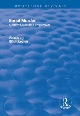 Serial Murder: Modern Scientific Perspectives - Leyton, Elliott (Editor)