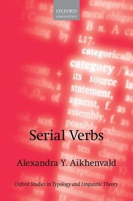 Serial Verbs - Aikhenvald, Alexandra Y.