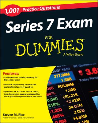 Series 7 Exam for Dummies: 1,001 Practice Questions - Rice, Steven M