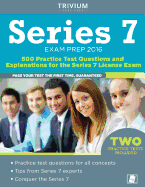 Series 7 Exam Prep 2016: 500 Practice Test Questions and Explanations for the Series 7 License Exam