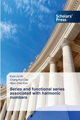 Series and functional series associated with harmonic numbers - Ri, Kum-Jin, and Cha, Chang-Kol, and Kim, Hyon-Chol