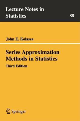 Series Approximation Methods in Statistics - Kolassa, John E