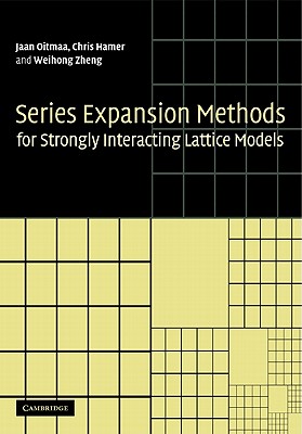 Series Expansion Methods for Strongly Interacting Lattice Models - Oitmaa, Jaan, and Hamer, Chris, and Zheng, Weihong