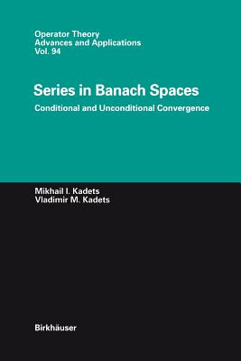 Series in Banach Spaces: Conditional and Unconditional Convergence - Kadets, Vladimir
