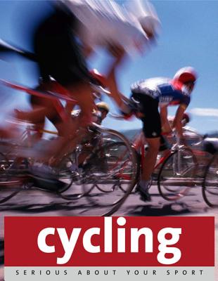 Serious About Cycling - Wielinga, Remmert, and Cowcher, Paul, and Bernabei, Tommaso