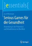 Serious Games Fr Die Gesundheit: Anwendung in Der Prvention Und Rehabilitation Im berblick