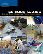 Serious Games: Games That Educate, Train and Inform