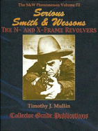 Serious Smith & Wessons the N- and X-Frame Revolvers