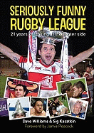 Seriously Funny Rugby League: 21 Years of Looking at the Lighter Side