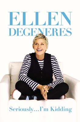 Seriously...I'm Kidding - DeGeneres, Ellen