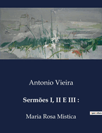 Sermes I, II E III: Maria Rosa Mistica