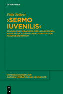 >Sermo Iuvenilis: Studien Zum Sprachstil Der >Adulescens