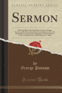 Sermon: Delivered Before His Excellency George N. Briggs, Governor, His Honor John Reed, Lieutenant Governor, the Honorable Council, and the Legislature of Massachusetts, at the Annual Election, Wednesday, Jan; 7, 1846 (Classic Reprint)