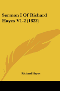 Sermon I Of Richard Hayes V1-2 (1823) - Hayes, Richard