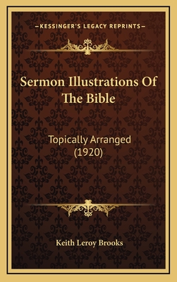 Sermon Illustrations of the Bible: Topically Arranged (1920) - Brooks, Keith Leroy