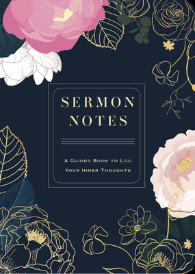 Sermon Notes: A Guided Book to Log Your Inner Thoughts - Editors of Chartwell Books
