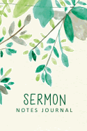 Sermon Notes Journal: Green Watercolor Leaves Personal Organize Notes and Motivations Write Record Remember and Reflect Scripture Notes & Key Points Church Notebook