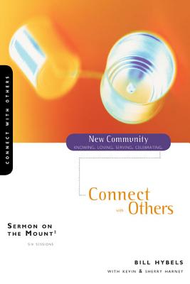 Sermon on the Mount 2: Connect with Others - Hybels, Bill, and Harney, Kevin G, and Harney, Sherry